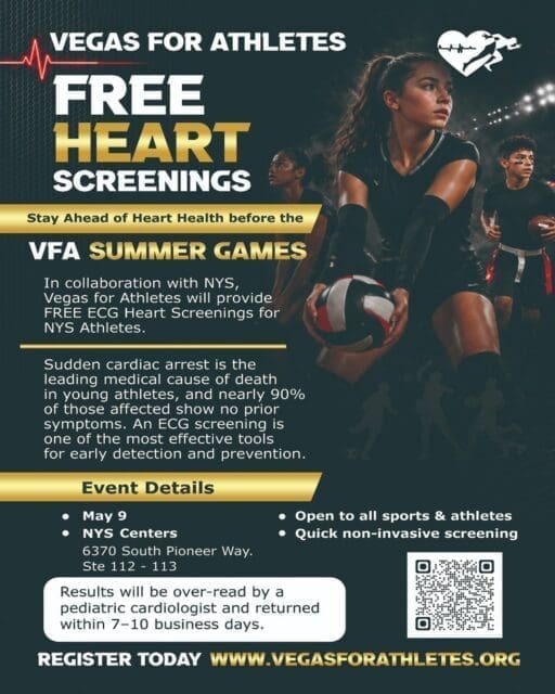 🏥❤️ Stay ahead of your heart health.

Nevada Youth Sports is proud to partner with Vegas for Athletes to offer FREE ECG Heart Screenings for all NYS athletes ahead of the VFA Summer Games.

Sudden cardiac arrest is one of the leading causes of death in young athletes, and nearly 90% show no prior symptoms. A quick, non-invasive ECG screening is one of the most effective ways to detect potential issues early and help keep our athletes safe.

Screenings will take place on May 9 at the NYS Center and are open to athletes of all sports. Each screening is fast, simple, and reviewed by a pediatric cardiologist, with results returned within 7–10 business days.

This is a great opportunity to be proactive about your athlete’s health—don’t wait. Register today at vegasforathletes.org!